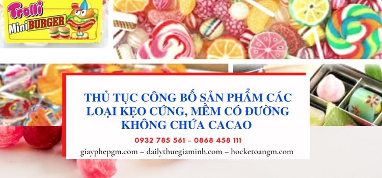 Thủ tục công bố sản phẩm các loại kẹo cứng, mềm có đường không chứa cacao  